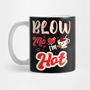 Blow Me I'm Hot Mug